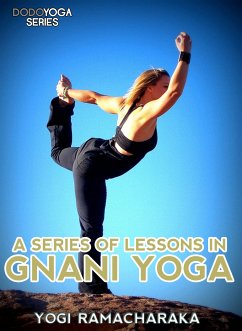A Series Of Lessons In Gnani Yoga (eBook, ePUB) - Yogi Ramacharaka