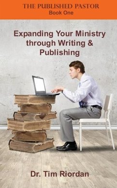 Expanding Your Ministry through Writing and Publishing - Riordan, Tim
