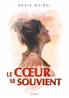 Le Coeur se souvient - Weibel, Anaïs; W, Anaïs