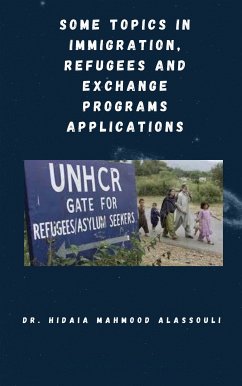 Some Topics in Immigration, Refugees and Exchange Programs Applications (eBook, ePUB) - Alassouli, Dr. Hidaia Mahmood