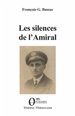 Les silences de l'Amiral - Bussac, François-Georges