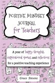 Positive Mindset Journal For Teachers: A Year of Happy Thoughts, Inspirational Quotes, and Reflections for a Positive Teaching Experience (Teacher Gif