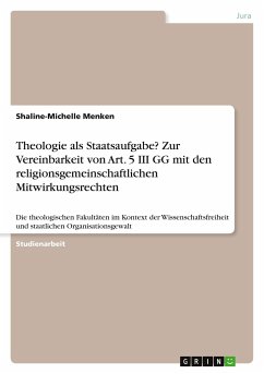 Theologie als Staatsaufgabe? Zur Vereinbarkeit von Art. 5 III GG mit den religionsgemeinschaftlichen Mitwirkungsrechten - Menken, Shaline-Michelle