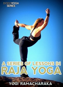 A Series Of Lessons In Raja Yoga (eBook, ePUB) - Yogi Ramacharaka