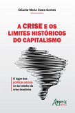 A Crise e os Limites Históricos do Capitalismo: (eBook, ePUB) A Crise e os Limites Históricos do Capitalismo: (eBook, ePUB)