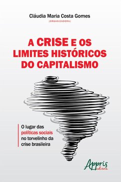 A Crise e os Limites Históricos do Capitalismo: (eBook, ePUB) - Gomes, Cláudia Maria Costa