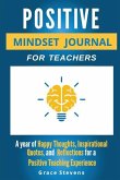 Positive Mindset Journal For Teachers: Year of Happy Thoughts, Inspirational Quotes, and Reflections for a Positive Teaching Experience (Academic Edit
