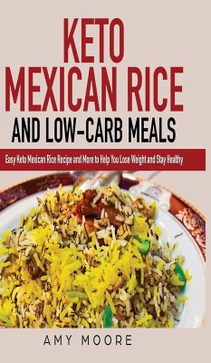 Keto Mexican Rice and Low-Carb Meals - Moore, Amy