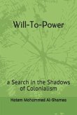 Will-To-Power: a Search in the Shadows of Colonialism