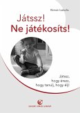 Játssz! Ne játékosíts! (eBook, ePUB) Játssz! Ne játékosíts! (eBook, ePUB)