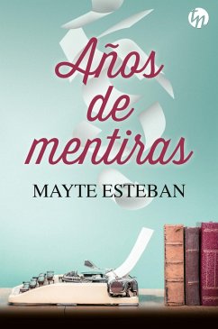 Años de mentiras (eBook, ePUB) - Esteban, Mayte