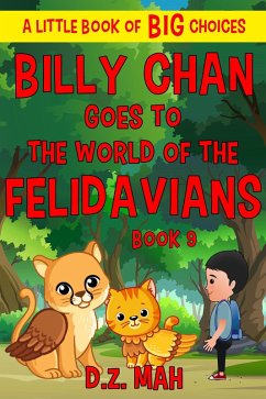 Billy Chan Goes to the World of the Felidavians: A Little Book of BIG Choices (Billy the Chimera Hunter, #9) (eBook, ePUB) - Mah, D. Z.