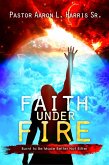 Faith Under Fire - Burnt To Be Made Better Not Bitter (eBook, ePUB)