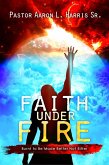 Faith Under Fire - Burnt To Be Made Better Not Bitter (eBook, ePUB) Faith Under Fire - Burnt To Be Made Better Not Bitter (eBook, ePUB)