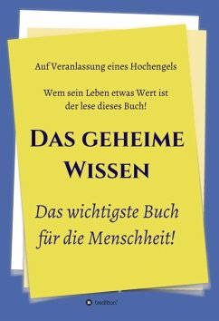 Das geheime Wissen – Das wichtigste Buch für die Menschheit! (eBook, ePUB) - Greber, Johannes; Hochengel; Herausgeber; weitere, Und