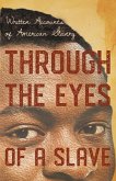 Through the Eyes of a Slave - Written Accounts of American Slavery (eBook, ePUB)