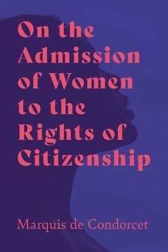On the Admission of Women to the Rights of Citizenship (eBook, ePUB) - Condorcet, Marquis De