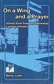 On a Wing and a Prayer: Stories from Freedom Fellowship a Prison Ministry (eBook, ePUB)