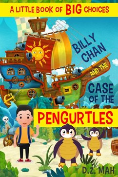 Billy Chan and the Case of the Pengurtles: A Little Book of BIG Choices (Billy the Chimera Hunter, #1) (eBook, ePUB) - Mah, D. Z.