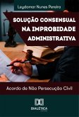 Solução Consensual na Improbidade Administrativa (eBook, ePUB) Solução Consensual na Improbidade Administrativa (eBook, ePUB)