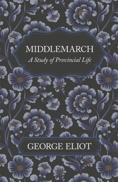 Middlemarch - A Study of Provincial Life (eBook, ePUB) - Eliot, George