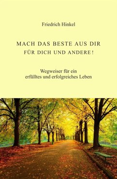 MACH DAS BESTE AUS DIR FÜR DICH UND ANDERE! (eBook, ePUB) - Hinkel, Friedrich
