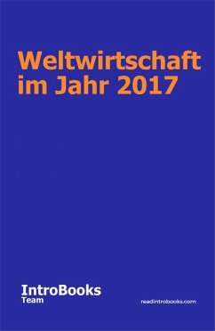 Weltwirtschaft im Jahr 2017 (eBook, ePUB) - Team, IntroBooks