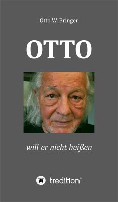 OTTO will er nicht heißen (eBook, ePUB) - Bringer, Otto W.