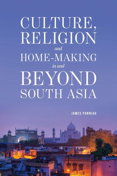 Culture Religion and Home-making in and Beyond South Asia (eBook, ePUB) Culture Religion and Home-making in and Beyond South Asia (eBook, ePUB)