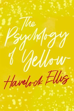 The Psychology of Yellow (eBook, ePUB) - Ellis, Havelock