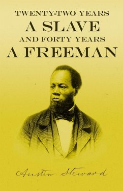 Twenty-Two Years a Slave - And Forty Years a Freeman (eBook, ePUB) - Steward, Austin