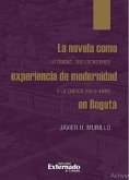La novela como experiencia de modernidad en Bogotá (eBook, ePUB)