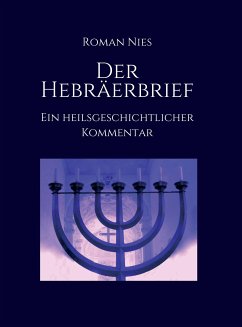 Der Hebräerbrief - Ein heilsgeschichtlicher Kommentar (eBook, ePUB) - Nies, Roman