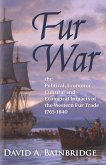 Fur War: The Political, Economic, Cultural and Ecological Impacts of the Western Fur Trade 1765-1840 (eBook, ePUB)