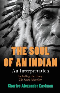 The Soul of an Indian (eBook, ePUB) - Eastman, Charles Alexander