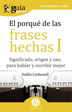 GuíaBurros El porqué de las frases hechas I (eBook, ePUB) - Carbonell, Delfín