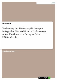 Verletzung der Lieferverpflichtungen infolge des Corona-Virus in Lieferketten unter Kaufleuten in Bezug auf das UN-Kaufrecht (eBook, PDF)