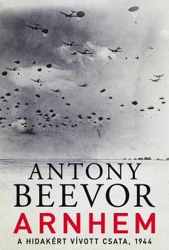 Arnhem (eBook, ePUB) - Beevor, Antony