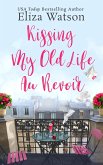 Kissing My Old Life Au Revoir (eBook, ePUB) Kissing My Old Life Au Revoir (eBook, ePUB)