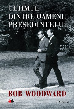 Ultimul Dintre Oamenii Presedintelui (eBook, ePUB) - Woodward, Bob