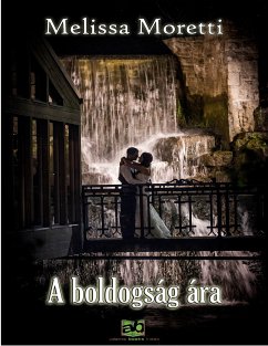 A boldogság ára (eBook, ePUB) - Moretti, Melissa