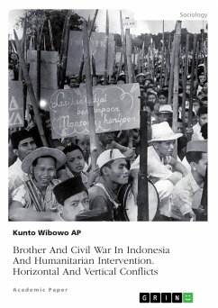 Brother And Civil War In Indonesia And Humanitarian Intervention. Horizontal And Vertical Conflicts (eBook, PDF)