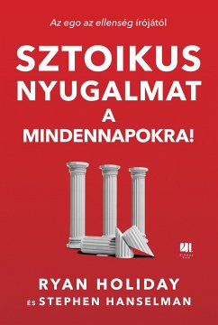 Sztoikus nyugalmat a mindennapokra (eBook, ePUB) - Holiday, Ryan; Hanselman, Stephen