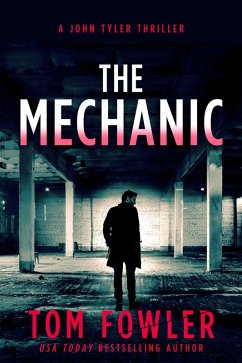 The Mechanic: A John Tyler Thriller (John Tyler Action Thrillers, #1) (eBook, ePUB) - Fowler, Tom
