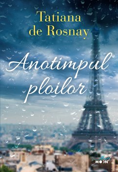 Anotimpul ploilor (eBook, ePUB) - De Rosnay, Tatiana