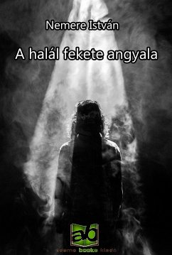 A halál fekete angyala (eBook, ePUB) - Nemere, István