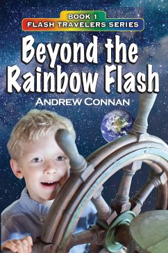 Beyond the Rainbow Flash Book 1 in the Flash Travelers Series (eBook, ePUB) - Connan, Andrew; Connan, Andrew