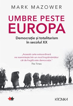 Umbre peste Europa. Democratie si totalitarism in secolul XX (eBook, ePUB) - Mazower, Mark