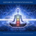 Geführte Tiefenentspannung für mehr Lebensfreude, Harmonie, Gelassenheit, Ruhe und Leichtigkeit im Leben (MP3-Download)