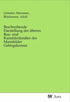 Beschreibende Darstellung der älteren Bau- und Kunstdenkmäler des Mansfelder Gebirgskreises